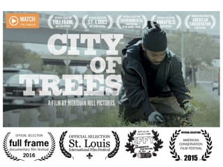 City of Trees
a film by Meridian Hill Pictures
ww.cityoftreesfilm.com
 