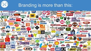 Branding is more than this:
 