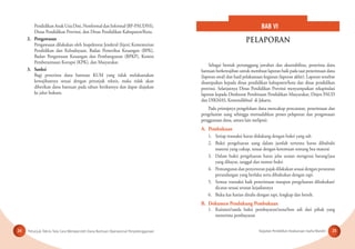Petunjuk Teknis Tata Cara Memperoleh Dana Bantuan Operasional Penyelenggaraan Kegiatan Pendidikan Keaksaraan Usaha Mandiri24 25
PendidikanAnakUsiaDini,NonformaldanInformal(BP-PAUDNI),
Dinas Pendidikan Provinsi, dan Dinas Pendidikan Kabupaten/Kota.
2. Pengawasan
Pengawasan dilakukan oleh Inspektorat Jenderal (Itjen) Kementerian
Pendidikan dan Kebudayaan, Badan Pemeriksa Keuangan (BPK),
Badan Pengawasan Keuangan dan Pembangunan (BPKP), Komisi
Pemberantasan Korupsi (KPK), dan Masyarakat.
3. Sanksi
Bagi penerima dana bantuan KUM yang tidak melaksanakan
kewajibannya sesuai dengan petunjuk teknis, maka tidak akan
diberikan dana bantuan pada tahun berikutnya dan dapat diajukan
ke jalur hukum.
Sebagai bentuk pertanggung jawaban dan akuntabilitas, penerima dana
bantuan berkewajiban untuk membuat laporan baik pada saat penerimaan dana
(laporan awal) dan hasil pelaksanaan kegiatan (laporan akhir). Laporan tersebut
disampaikan kepada dinas pendidikan kabupaten/kota dan dinas pendidikan
provinsi. Selanjutnya Dinas Pendidikan Provinsi menyampaikan rekapitulasi
laporan kepada Direktorat Pembinaan Pendidikan Masyarakat, Ditjen PAUD
dan DIKMAS, Kemendikbud di Jakarta.
Pada prinsipnya pengelolaan dana mencakup pencatatan, penerimaan dan
pengeluaran uang sehingga memudahkan proses pelaporan dan pengawasan
penggunaan dana, antara lain meliputi:
A. Pembukuan
1. Setiap transaksi harus didukung dengan bukti yang sah
2. Bukti pengeluaran uang dalam jumlah tertentu harus dibubuhi
materai yang cukup, sesuai dengan ketentuan tentang bea materai
3. Dalam bukti pengeluaran harus jelas uraian mengenai barang/jasa
yang dibayar, tanggal dan nomor bukti
4. Pemungutan dan penyetoran pajak dilakukan sesuai dengan peraturan
perundangan yang berlaku serta dibukukan dengan rapi.
5. Semua transaksi baik penerimaan maupun pengeluaran dibukukan/
dicatat sesuai urutan kejadiannya
6. Buku kas harian ditulis dengan rapi, lengkap dan bersih.
B. Dokumen Pendukung Pembukuan
1. Kuitansi/tanda bukti pembayaran/nota/bon asli dari pihak yang
menerima pembayaran
BAB VI
PELAPORAN
 
