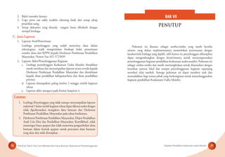 Petunjuk Teknis Tata Cara Memperoleh Dana Bantuan Operasional Penyelenggaraan Kegiatan Pendidikan Keaksaraan Usaha Mandiri26 27
2. Bukti transaksi lainnya
3. Copy print out saldo terakhir rekening bank dari setiap tahap
penarikan uang.
4. Setiap dokumen yang ditanda tangani harus dibubuhi dengan
stempel lembaga.
C. Jenis Laporan
1. Laporan Awal/Penerimaan
Lembaga penyelenggara yang sudah menerima dana dalam
rekeningnya, wajib mengirimkan fotokopi bukti penerimaan
transfer dana dari KPPN kepada Direktorat Pembinaan Pendidikan
Masyarakat, Nomor Fax; 021-5725039
2. Laporan Akhir/Penyelenggaraan Kegiatan
c. Lembaga penyelenggara Keaksaraan Usaha Mandiri diwajibkan
untuk membuat dan menyampaikan laporan secara tertulis kepada
Direktorat Pembinaan Pendidikan Masyarakat dan ditembusan
kepada dinas pendidikan kabupaten/kota dan dinas pendidikan
provinsi.
d. Laporan disampaikan paling lambat 2 minggu setelah kegiatan
selesai
e. Laporan akhir mengacu pada format lampiran 4.
Catatan:
1. Lembaga Penyelenggara yang tidak mampu menyampaikan laporan
maksimal1bulansetelahkegiatanselesaidapatdikenaisanksidengan
tidak diperkenankan mengakses dana bantuan dari Direktorat
Pembinaan Pendidikan Masyarakat pada tahun berikutnya.
2. Direktorat Pembinaan Pendidikan Masyarakat, Ditjen Pendidikan
Anak Usia Dini dan Pendidikan Masyarakat, Kemdikbud, tidak
memungut biaya apapun dan tidak menerima pengembalian dana
bantuan dalam bentuk apapun untuk pencairan dana bantuan
yang akan dan telah ditetapkan.
Pedoman ini disusun sebagai rambu-rambu yang masih bersifat
umum, yang dalam implementasinya memerlukan penyesuaian dengan
karakteristik lembaga yang dipilih, oleh karena itu penyelenggara diharapkan
dapat mengembangkan dengan kreativitasnya untuk menyempurnakan
penyelenggaraan kegiatan pendidikan keaksaraan usaha mandiri. Pedoman ini
sebagai rambu-rambu dan masih memungkinkan untuk disesuaikan dengan
keunikan potensi lokal dan tempat penyelenggaraan kegiatan sepanjang
memberi nilai tambah. Semoga pedoman ini dapat memberi arah dan
memudahkan bagi semua pihak yang berkeinginan untuk menyelenggarakan
kegiatan pendidikan Keaksaraan Usaha Mandiri.
BAB VII
PENUTUP
 