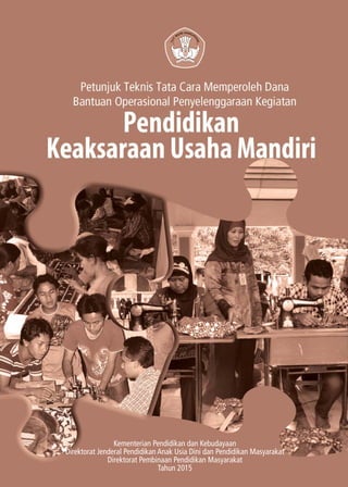 Kementerian Pendidikan dan Kebudayaan
Direktorat Jenderal Pendidikan Anak Usia Dini dan Pendidikan Masyarakat
Direktorat Pembinaan Pendidikan Masyarakat
Tahun 2015
 