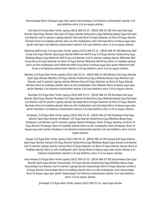 Harmantepe İkinci el beyaz eşya alan yerler Harmantepe 2.el lokanta malzemeleri alanlar 2.el
cep telefonu alınır 2.el ev eşyası alanlar,
Hürriyet 2.El Eşya Alan Yerler spotçu 0212 269 25 15 - (0532 466 22 39) Hürriyet Eski Eşya
Alanlar Spot Eşya Alanlar Hürriyet 2.El Eşya Alanlar Kullanılmış Eşya Mobilya Beyaz Eşya Hürriyet
Lcd Alanlar Led Tv alanlar Laptop alanlar Hürriyet İkinci El Eşya Satanlar ve İkinci El Eşya Alanlar
Hürriyet ikinci el mobilya alanlar büro ve ofis mobilyaları alım Hürriyet İkinci el beyaz eşya alan
yerler Hürriyet 2.el lokanta malzemeleri alanlar 2.el cep telefonu alınır 2.el ev eşyası alanlar,
Mehmet Akif Ersoy 2.El Eşya Alan Yerler spotçu 0212 269 25 15 - (0532 466 22 39) Mehmet Akif
Ersoy Eski Eşya Alanlar Spot Eşya Alanlar Mehmet Akif Ersoy 2.El Eşya Alanlar Kullanılmış Eşya
Mobilya Beyaz Eşya Mehmet Akif Ersoy Lcd Alanlar Led Tv alanlar Laptop alanlar Mehmet Akif
Ersoy İkinci El Eşya Satanlar ve İkinci El Eşya Alanlar Mehmet Akif Ersoy ikinci el mobilya alanlar
büro ve ofis mobilyaları alım Mehmet Akif Ersoy İkinci el beyaz eşya alan yerler Mehmet Akif
Ersoy 2.el lokanta malzemeleri alanlar 2.el cep telefonu alınır 2.el ev eşyası alanlar,
Merkez 2.El Eşya Alan Yerler spotçu 0212 269 25 15 - (0532 466 22 39) Merkez Eski Eşya Alanlar
Spot Eşya Alanlar Merkez 2.El Eşya Alanlar Kullanılmış Eşya Mobilya Beyaz Eşya Merkez Lcd
Alanlar Led Tv alanlar Laptop alanlar Merkez İkinci El Eşya Satanlar ve İkinci El Eşya Alanlar
Merkez ikinci el mobilya alanlar büro ve ofis mobilyaları alım Merkez İkinci el beyaz eşya alan
yerler Merkez 2.el lokanta malzemeleri alanlar 2.el cep telefonu alınır 2.el ev eşyası alanlar,
Nurtepe 2.El Eşya Alan Yerler spotçu 0212 269 25 15 - (0532 466 22 39) Nurtepe Eski Eşya
Alanlar Spot Eşya Alanlar Nurtepe 2.El Eşya Alanlar Kullanılmış Eşya Mobilya Beyaz Eşya Nurtepe
Lcd Alanlar Led Tv alanlar Laptop alanlar Nurtepe İkinci El Eşya Satanlar ve İkinci El Eşya Alanlar
Nurtepe ikinci el mobilya alanlar büro ve ofis mobilyaları alım Nurtepe İkinci el beyaz eşya alan
yerler Nurtepe 2.el lokanta malzemeleri alanlar 2.el cep telefonu alınır 2.el ev eşyası alanlar,
Ortabayır 2.El Eşya Alan Yerler spotçu 0212 269 25 15 - (0532 466 22 39) Ortabayır Eski Eşya
Alanlar Spot Eşya Alanlar Ortabayır 2.El Eşya Alanlar Kullanılmış Eşya Mobilya Beyaz Eşya
Ortabayır Lcd Alanlar Led Tv alanlar Laptop alanlar Ortabayır İkinci El Eşya Satanlar ve İkinci El
Eşya Alanlar Ortabayır ikinci el mobilya alanlar büro ve ofis mobilyaları alım Ortabayır İkinci el
beyaz eşya alan yerler Ortabayır 2.el lokanta malzemeleri alanlar 2.el cep telefonu alınır 2.el ev
eşyası alanlar,
Sanayi 2.El Eşya Alan Yerler spotçu 0212 269 25 15 - (0532 466 22 39) Sanayi Eski Eşya Alanlar
Spot Eşya Alanlar Sanayi 2.El Eşya Alanlar Kullanılmış Eşya Mobilya Beyaz Eşya Sanayi Lcd Alanlar
Led Tv alanlar Laptop alanlar Sanayi İkinci El Eşya Satanlar ve İkinci El Eşya Alanlar Sanayi ikinci el
mobilya alanlar büro ve ofis mobilyaları alım Sanayi İkinci el beyaz eşya alan yerler Sanayi 2.el
lokanta malzemeleri alanlar 2.el cep telefonu alınır 2.el ev eşyası alanlar,
Seyrantepe 2.El Eşya Alan Yerler spotçu 0212 269 25 15 - (0532 466 22 39) Seyrantepe Eski Eşya
Alanlar Spot Eşya Alanlar Seyrantepe 2.El Eşya Alanlar Kullanılmış Eşya Mobilya Beyaz Eşya
Seyrantepe Lcd Alanlar Led Tv alanlar Laptop alanlar Seyrantepe İkinci El Eşya Satanlar ve İkinci
El Eşya Alanlar Seyrantepe ikinci el mobilya alanlar büro ve ofis mobilyaları alım Seyrantepe
İkinci el beyaz eşya alan yerler Seyrantepe 2.el lokanta malzemeleri alanlar 2.el cep telefonu
alınır 2.el ev eşyası alanlar,
Şirintepe 2.El Eşya Alan Yerler spotçu 0212 269 25 15 -spot eşya alanlar
 