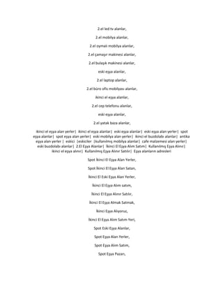 2.el led tv alanlar,
2.el mobilya alanlar,
2.el oymalı mobilya alanlar,
2.el çamaşır makinesi alanlar,
2.el bulaşık makinesi alanlar,
eski eşya alanlar,
2.el laptop alanlar,
2.el büro ofis mobilyası alanlar,
ikinci el eşya alanlar,
2.el cep telefonu alanlar,
eski eşya alanlar,
2.el yatak baza alanlar,
ikinci el eşya alan yerler| ikinci el eşya alanlar| eski eşya alanlar| eski eşya alan yerler| spot
eşya alanlar| spot eşya alan yerler| eski mobilya alan yerler| ikinci el buzdolabı alanlar| antika
eşya alan yerler | eskici |eskiciler |kullanılmış mobilya alanlar| cafe malzemesi alan yerler|
eski buzdolabı alanlar| 2.El Eşya Alanlar| İkinci El Eşya Alım Satım| Kullanılmış Eşya Alınır|
ikinci el eşya alınır| Kullanılmış Eşya Alınır Satılır| Eşya alanların adresleri
Spot İkinci El Eşya Alan Yerler,
Spot İkinci El Eşya Alan Satan,
İkinci El Eski Eşya Alan Yerler,
İkinci El Eşya Alım satım,
İkinci El Eşya Alınır Satılır,
İkinci El Eşya Almak Satmak,
İkinci Eşya Alıyoruz,
İkinci El Eşya Alım Satım Yeri,
Spot Eski Eşya Alanlar,
Spot Eşya Alan Yerler,
Spot Eşya Alım Satım,
Spot Eşya Pazarı,
 