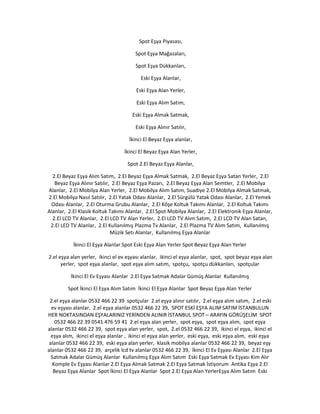 Spot Eşya Piyasası,
Spot Eşya Mağazaları,
Spot Eşya Dükkanları,
Eski Eşya Alanlar,
Eski Eşya Alan Yerler,
Eski Eşya Alım Satım,
Eski Eşya Almak Satmak,
Eski Eşya Alınır Satılır,
İkinci El Beyaz Eşya alanlar,
İkinci El Beyaz Eşya Alan Yerler,
Spot 2.El Beyaz Eşya Alanlar,
2.El Beyaz Eşya Alım Satım, 2.El Beyaz Eşya Almak Satmak, 2.El Beyaz Eşya Satan Yerler, 2.El
Beyaz Eşya Alınır Satılır, 2.El Beyaz Eşya Pazarı, 2.El Beyaz Eşya Alan Semtler, 2.El Mobilya
Alanlar, 2.El Mobilya Alan Yerler, 2.El Mobilya Alım Satım, Suadiye 2.El Mobilya Almak Satmak,
2.El Mobilya Nasıl Satılır, 2.El Yatak Odası Alanlar, 2.El Sürgülü Yatak Odası Alanlar, 2.El Yemek
Odası Alanlar, 2.El Oturma Grubu Alanlar, 2.El Köşe Koltuk Takımı Alanlar, 2.El Koltuk Takımı
Alanlar, 2.El Klasik Koltuk Takımı Alanlar, 2.El Spot Mobilya Alanlar, 2.El Elektronik Eşya Alanlar,
2.El LCD TV Alanlar, 2.El LCD TV Alan Yerler, 2.El LCD TV Alım Satım, 2.El LCD TV Alan Satan,
2.El LED TV Alanlar, 2.El Kullanılmış Plazma Tv Alanlar, 2.El Plazma TV Alım Satım, Kullanılmış
Müzik Setı Alanlar, Kullanılmış Eşya Alanlar
İkinci El Eşya Alanlar Spot Eski Eşya Alan Yerler Spot Beyaz Eşya Alan Yerler
2.el eşya alan yerler, ikinci el ev eşyası alanlar, ikinci el eşya alanlar, spot, spot beyaz eşya alan
yerler, spot eşya alanlar, spot eşya alım satım, spotçu, spotçu dükkanları, spotçular
İkinci El Ev Eşyası Alanlar 2.El Eşya Satmak Adalar Gümüş Alanlar Kullanılmış
Spot İkinci El Eşya Alım Satım İkinci El Eşya Alanlar Spot Beyaz Eşya Alan Yerler
2.el eşya alanlar 0532 466 22 39 spotçular 2.el eşya alınır satılır, 2.el eşya alım satım, 2.el eski
ev eşyası alanlar, 2.el eşya alanlar 0532 466 22 39, SPOT ESKİ EŞYA ALIM SATIM İSTANBULUN
HER NOKTASINDAN EŞYALARINIZ YERİNDEN ALINIR İSTANBUL SPOT – ARAYIN GÖRÜŞELİM SPOT
0532 466 22 39 0541 476 59 41 2.el eşya alan yerler, spot eşya, spot eşya alım, spot eşya
alanlar 0532 466 22 39, spot eşya alan yerler, spot, 2.el 0532 466 22 39, ikinci el eşya, ikinci el
eşya alım, ikinci el eşya alanlar , ikinci el eşya alan yerler, eski eşya, eski eşya alım, eski eşya
alanlar 0532 466 22 39, eski eşya alan yerler, klasik mobilya alanlar 0532 466 22 39, beyaz eşy
alanlar 0532 466 22 39, arçelik lcd tv alanlar 0532 466 22 39, İkinci El Ev Eşyası Alanlar 2.El Eşya
Satmak Adalar Gümüş Alanlar Kullanılmış Eşya Alım Satım Eski Eşya Satmak Ev Eşyası Kim Alır
Komple Ev Eşyası Alanlar 2.El Eşya Almak Satmak 2.El Eşya Satmak İstiyorum Antika Eşya 2.El
Beyaz Eşya Alanlar Spot İkinci El Eşya Alanlar Spot 2.El Eşya Alan YerlerEşya Alım Satım Eski
 