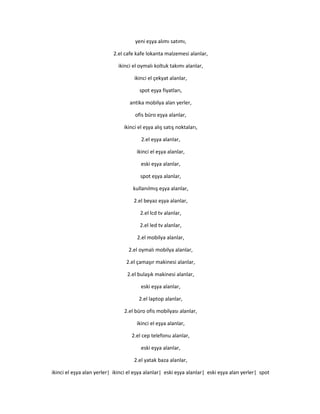 yeni eşya alımı satımı,
2.el cafe kafe lokanta malzemesi alanlar,
ikinci el oymalı koltuk takımı alanlar,
ikinci el çekyat alanlar,
spot eşya fiyatları,
antika mobilya alan yerler,
ofis büro eşya alanlar,
ikinci el eşya alış satış noktaları,
2.el eşya alanlar,
ikinci el eşya alanlar,
eski eşya alanlar,
spot eşya alanlar,
kullanılmış eşya alanlar,
2.el beyaz eşya alanlar,
2.el lcd tv alanlar,
2.el led tv alanlar,
2.el mobilya alanlar,
2.el oymalı mobilya alanlar,
2.el çamaşır makinesi alanlar,
2.el bulaşık makinesi alanlar,
eski eşya alanlar,
2.el laptop alanlar,
2.el büro ofis mobilyası alanlar,
ikinci el eşya alanlar,
2.el cep telefonu alanlar,
eski eşya alanlar,
2.el yatak baza alanlar,
ikinci el eşya alan yerler| ikinci el eşya alanlar| eski eşya alanlar| eski eşya alan yerler| spot
 