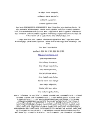 2.el çekyat alanlar alan yerler,
antika eşya alanlar alan yerler,
elektronik eşya alanlar,
2.el spot eşya alınır satılır,
Spot Sami - 0532 466 22 39 - 0532 466 22 39 İkinci El Eşya Alım Satım Spot Eşya Alanlar, Eski
Eşya Alan Yerler, Kullanılmış Eşya Satmak, Antika Eşya Alım Satım, İkinci El Beyaz Eşya Alınır
Satılır, İkinci El Mobilya Alanlar Spotçular, İkinci El Eşya Satmak İkinci El Eşya Alan Yerler de Spot
Eşya Alım Satım Spot İkinci El Beyaz Eşya Alan Yerler Spotçular Çarşısı Eskiciler Çarşısı Spot lcd
Tv Alınır Satılır Eski Ev Eşyası Alanlar İkinci El Komple Eşya Alımı
2.El Eşya Alım Satım Spot Eşya Alan Yerler de Eski Eşya Alanlar İkinci El Eşya Alınır Satılır
Kullanılmış Eşya Almak Satmak Spotçular Eskiciler İkinci El Beyaz Eşya Alımı Antika Eşya Alan
Yerler
Spot İkinci El Eşya Alanlar
Spot Sami - 0532 466 22 39 - 0532 466 22 39
http://www.spotesyaci.com
spotsami@hotmail.com
ikinci el eşya alımı satımı,
ikinci el beyaz eşya alanlar,
ikinci el mobilya alanlar ,
ikinci el bilgisayar alanlar,
ikinci el yatak odası alanlar,
ikinci el yemek odası alan yer
ikinci el eşya mağazaları,
ikinci el lcd tv alımı satımı,
ikinci el oturma grubu alanlar,
YERLER KAĞITHANE 2.EL SPOT İKİNCİ EL ŞOFBEN ALANLAR ALAN YERLER KAĞITHANE 2.EL İKİNCİ
EL KOMBİ ALANLAR ALAN YERLER KAĞITHANE 2.EL SPOT İKİNCİ EL ÇEKYAT ALANLAR ALAN
YERLER KAĞITHANE 2.EL SPOT İKİNCİ EL BAZA YATAK ALANLAR ALAN YERLER KAĞITHANE
ANTİKA EŞYA ALIM SATIMI 0212 269 25 15 KAĞITHANE 2.EL EŞYA ALANLAR ALAN YERLER
KAĞITHANE İKİNCİ EL EŞYA ALANLAR ALAN YERLER KAĞITHANE ESKİ EŞYA ALANLAR ALAN
YERLER KAĞITHANE 2.EL MOBİLYA ALANLAR ALAN YERLER KAĞITHANE İKİNCİ EL MOBİLYA
ALANLAR ALAN YERLER KAĞITHANE ESKİ EŞYA-ANTİK EŞYA ANTİKA EŞYA ALANLAR KAĞITHANE
ANTİKA EŞYA SİTELERİ 0212 269 25 15 ANTİKA EŞYA ALIMI SATIMI 0212 269 25 15 ANTİKA
KAĞITHANE EŞYA SATMAK İSTİYORUM 0212 269 25 15 ANTİKA EŞYA KİMLER ALIR KAĞITHANE
 
