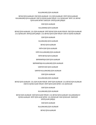 KULLANILMIŞ EŞYA ALANLAR
BEYAZ EŞYA ALANLAR ESKİ EŞYA ALANLAR 2.EL EŞYA ALANLAR SPOT EŞYA ALANLAR
KULLANILMIŞ EŞYA ALANLAR ESKİ EV EŞYASI ALAN YERLER 2.EL EŞYACILAR SPOT 2.EL BEYAZ
EŞYA ALIM SATIM ESKİCİLER SPOTÇULAR ÇARŞISI
ESKİ EŞYA ALANLAR
KULLANIMIŞ EŞYA ALANLAR
BEYAZ EŞYA ALANLAR 2.EL EŞYA ALANLAR SPOT BEYAZ EŞYA ALAN YERLER ESKİ EŞYA ALANLAR
2.EL EŞYACILAR SPOTÇULAR ÇARŞISI 2.EL BEYAZ EŞYA ALAN YERLER ESKİ EV EŞYASI ALANLAR
ESKİ EŞYA ALANLAR
KULANILMIŞ EŞYA ALANLAR
BEYAZ EŞYA ALANLAR
FATİH ESKİ EŞYA ALANLAR
FATİH KULLANILMIŞ EŞYA ALANLAR
FATİH BEYAZ EŞYA ALANLAR
BAYRAMPAŞA ESKİ EŞYA ALANLAR
BAYRAMPAŞA KULLANILMIŞ EŞYA ALANLAR
SARIYER ESKİ EŞYA ALANLAR
SARIYER KULLANILMIŞ EŞYA ALANLAR
ESKİ EŞYA ALANLAR
KULLANILMIŞ EŞYA ALANLAR
BEYAZ EŞYA ALANLAR 2.EL EŞYA ALAN YERLER SPOT EŞYA ALANLAR 2.EL BEYAZ EŞYA ALANLAR
ESKİ EV EŞYASI ALAN YERLER SPOT EŞYA ALIM SATIM 2.EL EŞYACILAR
ESKİ EŞYA ALANLAR
KULLANILMIŞ EŞYA ALANLAR
BEYAZ EŞYA ALANLAR ESKİ EŞYA ALAN YERLER 2.EL BEYAZ EŞYA ALANLAR KULLANILMIŞ EV
EŞYASI ALANLAR SPOT EŞYA ALIM SATIM 2.EL EŞYACILAR ESKİ EŞYACILAR ESKİCİLER
SPOTÇULAR ÇARŞISI
ESKİ EŞYA ALANLAR
KULLANILMIŞ EŞYA ALANLAR
BEYAZ EŞYA ALANLAR
 