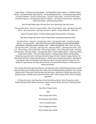 Odası Alanlar, 2.El Oturma Grubu Alanlar, 2.El Köşe Koltuk Takımı Alanlar, 2.El Koltuk Takımı
Alanlar, 2.El Klasik Koltuk Takımı Alanlar, 2.El Spot Mobilya Alanlar, 2.El Elektronik Eşya Alanlar,
2.El LCD TV Alanlar, 2.El LCD TV Alan Yerler, 2.El LCD TV Alım Satım, 2.El LCD TV Alan Satan,
2.El LED TV Alanlar, 2.El Kullanılmış Plazma Tv Alanlar, 2.El Plazma TV Alım Satım, Kullanılmış
Müzik Setı Alanlar, Kullanılmış Eşya Alanlar
İkinci El Eşya Alanlar Spot Eski Eşya Alan Yerler Spot Beyaz Eşya Alan Yerler
2.el eşya alan yerler, ikinci el ev eşyası alanlar, ikinci el eşya alanlar, spot, spot beyaz eşya alan
yerler, spot eşya alanlar, spot eşya alım satım, spotçu, spotçu dükkanları, spotçular
İkinci El Ev Eşyası Alanlar 2.El Eşya Satmak Adalar Gümüş Alanlar Kullanılmış
Spot İkinci El Eşya Alım Satım İkinci El Eşya Alanlar Spot Beyaz Eşya Alan Yerler
2.el eşya alanlar spotçular 2.el eşya alınır satılır, 2.el eşya alım satım, 2.el eski ev eşyası
alanlar, 2.el eşya alanlar , SPOT ESKİ EŞYA ALIM SATIM İSTANBULUN HER NOKTASINDAN
EŞYALARINIZ YERİNDEN ALINIR İSTANBUL SPOT – ARAYIN GÖRÜŞELİM SPOT 0541 476 59 41
2.el eşya alan yerler, spot eşya, spot eşya alım, spot eşya alanlar , spot eşya alan yerler, spot,
2.el , ikinci el eşya, ikinci el eşya alım, ikinci el eşya alanlar , ikinci el eşya alan yerler, eski eşya,
eski eşya alım, eski eşya alanlar , eski eşya alan yerler, klasik mobilya alanlar , beyaz eşy alanlar
, arçelik lcd tv alanlar , İkinci El Ev Eşyası Alanlar 2.El Eşya Satmak Adalar Gümüş Alanlar
Kullanılmış Eşya Alım Satım Eski Eşya Satmak Ev Eşyası Kim Alır Komple Ev Eşyası Alanlar 2.El
Eşya Almak Satmak 2.El Eşya Satmak İstiyorum Antika Eşya 2.El Beyaz Eşya Alanlar Spot İkinci El
Eşya Alanlar Spot 2.El Eşya Alan YerlerEşya Alım Satım Eski Eşya Satmak Ev Eşyası Kim Alır
Komple Ev Eşyası Alanlar 2.El Eşya Almak Satmak 2.El Eşya Satmak İstiyorum Antika Eşya 2.El
Beyaz Eşya Alanlar
İkinci El Eşya Alım Satım Spot Eşya Alanlar, Eski Eşya Alan Yerler, Kullanılmış Eşya Satmak, Antika
Eşya Alım Satım, İkinci El Beyaz Eşya Alınır Satılır, İkinci El Mobilya Alanlar Spotçular, İkinci El Eşya
Satmak İkinci El Eşya Alan Yerler de Spot Eşya Alım Satım Spot İkinci El Beyaz Eşya Alan Yerler
Spotçular Çarşısı Eskiciler Çarşısı Spot lcd Tv Alınır Satılır Eski Ev Eşyası Alanlar İkinci El Komple
Eşya Alımı
2.El Eşya Alım Satım Spot Eşya Alan Yerler de Eski Eşya Alanlar İkinci El Eşya Alınır Satılır
Kullanılmış Eşya Almak Satmak Spotçular Eskiciler İkinci El Beyaz Eşya Alımı Antika Eşya Alan
Yerler
Spot İkinci El Eşya Alanlar
Spot
ikinci el eşya alımı satımı,
ikinci el beyaz eşya alanlar,
ikinci el mobilya alanlar ,
ikinci el bilgisayar alanlar,
ikinci el yatak odası alanlar,
 
