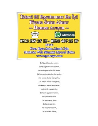 2.el buzdolabı alan yerler,
2.el bulaşık makinası alanlar,
2.el mobilya alanlar alan yerler,
2.el termosifon alanlar alan yerler,
2.el kombi alanlar alan yerler,
2.el çekyat alanlar alan yerler,
antika eşya alanlar alan yerler,
elektronik eşya alanlar,
2.el spot eşya alınır satılır,
2.el şifonyer alanlar,
2.el portmanto alınır,
2.el avize alanlar,
2.el playstation alım,
2.el tv ünitesi alanlar,
 