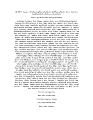 2.El LED TV Alanlar, 2.El Kullanılmış Plazma Tv Alanlar, 2.El Plazma TV Alım Satım, Kullanılmış
Müzik Setı Alanlar, Kullanılmış Eşya Alanlar
İkinci El Eşya Alanlar Spot Eski Eşya Alan Yerler
Antika Eşya Alım Satım İkinci El Beyaz Eşya Alınır Satılır İkinci El Mobilya Alanlar İstanbul
Spotçular İkinci El Eşya Satmak de İkinci El Eşya Alanlar Spot Eşya Alım Satım İkinci El Eşyası
Alanlar İkinci El Beyaz Eşya Alanlar Spot İkinci El Lcd Tv Alım Satım Eskici Dükkanları Sıfır Eşya
Alan Magazalar Spot Beyaz Eşya Alımı. İkinci El Eşya Alım Satım Spot Eşya Alanlar Eski Eşya Alan
Yerler Kullanılmış Eşya Satmak Antika Eşya Alım Satım İkinci El Beyaz Eşya Alınır Satılır İkinci El
Mobilya Alanlar İstanbul Spotçular İkinci El Eşya Satmak de İkinci El Ev Eşyası Alanlar Spot Eşya
Alım Satım İkinci El Eşya Alanlar Spot İkinci El Beyaz Eşya Alan Yerler İkinci El Lcd Tv Alan Yerler
Eskici Dükkanları Spot Eşya Alan Yerler Sıfır Eşya Alanlar. İkinci El Eşya Alım Satım Spot Eşya
Alanlar Eski Eşya Alan Yerler Kullanılmış Eşya Satmak Antika Eşya Alım Satım İkinci El Beyaz
Eşya Alınır Satılır İkinci El Mobilya Alanlar İstanbul Spotçular İkinci El Eşya Satmak de İkinci El
Eşya Alan Yerler Spot Eşya Alım Satım İkinci El Ev Eşyası Alanlar Spot İkinci El Lcd Plazma Tv
Alan Yerler İkinci El Beyaz Eşya Alanlar. İkinci El Eşya Alım Satım Spot Eşya Alanlar Eski Eşya
Alan Yerler Kullanılmış Eşya Satmak Antika Eşya Alım Satım İkinci El Beyaz Eşya Alınır Satılır
İkinci El Mobilya Alanlar İstanbul Spotçular İkinci El Eşya Satmak İkinci El Ev Eşyası Alanlar Spot
Eşya Alım Satım İkinci El Eşya Alanlar Spot İkinci El Beyaz Eşya Alanlar Kagıthane Spot Lcd Tv
Alanlar Kagıthane Eskiciler Spotçular Spot Eşya Alım Satım Komple Ev Eşyası Alan Yerler Spot
Sıfır Eşya Alan Magazalar. İkinci El Eşya Alım Satım Spot Eşya Alanlar Eski Eşya Alan Yerler
Kullanılmış Eşya Satmak Antika Eşya Alım Satım İkinci El Beyaz Eşya Alınır Satılır İkinci El
Mobilya Alanlar İstanbul Spotçular İkinci El Eşya Satmak İkinci El Eşya Alanlar Spot Eşya Alım
Satım İkinci El Ev Eşyası Alanlar Spotçular Çarşısı Spot Lcd Tv Alım Satım İkinci El Beyaz Eşya
Alım Satım İkinci El Eşya Alımı. İkinci El Eşya Alım Satım Spot Eşya Alanlar Eski Eşya Alan Yerler
Kullanılmış Eşya Satmak Antika Eşya Alım Satım İkinci El Beyaz Eşya Alınır Satılır İkinci El
Mobilya Alanlar Spotçular İkinci El Eşya Satmak İkinci El Eşya Alanlar Spot Eşya Alım Satım
İkinci El Ev Eşyası Alanlar Sarıyet Spot İkinci El Eşya Alanlar Spotçular Çarşısı Eskiciler İkinci El
Beyaz Eşya Alanlar Spot Lcd Tv Alım Satım İkinci El Mobilya Alımı Spot İkinci El Beyaz Eşya
Almak Satmak Spotçular Spot Beyaz Eşya Alımı. İkinci El Eşya Alım Satım Spot Eşya Alanlar Eski
Eşya Alan Yerler Kullanılmış Eşya Satmak Antika Eşya Alım Satım İkinci El Beyaz Eşya Alınır
Satılır İkinci El Mobilya Alanlar Spotçular İkinci El Eşya Satmak de İkinci El Eşya Alanlar de Spot
Eşya Alım Satım İkinci El Ev Eşyası Alanlar Spot İkinci El Eşya Alım Satım İkinci El Beyaz Eşya
Alımı Satımı Eskiciler Spotçular Çarşısı de İkinci El Komple Ev Eşyası Alan Yerler. İkinci El Eşya
Alım Satım Spot Eşya Alanlar Eski Eşya Alan Yerler Kullanılmış Eşya Satmak Antika Eşya Alım
Satım İkinci El Beyaz Eşya Alınır Satılır İkinci El Mobilya Alanlar Spotçular İkinci El Eşya Satmak
İkinci El Ev Eşyası Alan Yerler da Spot Eşya Alım Satım İkinci El Eşya Alanlar Spot İkinci El Lcd Tv
Alım Satım Eskiciler Çarşısı Spotçular Çarşısı İkinci El
ikinci el eşya mağazaları,
ikinci el lcd tv alımı satımı,
ikinci el oturma grubu alanlar,
ikinci el cep telefonu alımı,
ikinci el eşya caddelerı,
 