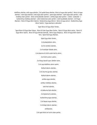 telefonu alanlar, eski eşya alanlar, 2.el yatak baza alanlar, ikinci el eşya alan yerler| ikinci el eşya
alanlar| eski eşya alanlar| eski eşya alan yerler| spot eşya alanlar| spot eşya alan yerler| eski
mobilya alan yerler| ikinci el buzdolabı alanlar| antika eşya alan yerler | eskici |eskiciler |
kullanılmış mobilya alanlar| cafe malzemesi alan yerler| eski buzdolabı alanlar| 2.El Eşya
Alanlar| İkinci El Eşya Alım Satım| Kullanılmış Eşya Alınır| ikinci el eşya alınır| Kullanılmış Eşya
Alınır Satılır| Eşya alanların adresleri
Spot İkinci El Eşya Alan Yerler,
Spot İkinci El Eşya Alan Satan, İkinci El Eski Eşya Alan Yerler, İkinci El Eşya Alım satım, İkinci El
Eşya Alınır Satılır, İkinci El Eşya Almak Satmak, İkinci Eşya Alıyoruz, İkinci El Eşya Alım Satım
Yeri, Spot Eski Eşya Alanlar,
Spot Eşya Alan Yerler,
2.el playstation alım,
2.el tv ünitesi alanlar,
2.el vestiyer dolabı alım,
2.el plazma tv lcd tv alan led tv alınır,
2.el lcd tv alınır satılır,
2.el koşu bandı spor aletleri alım,
2.el cep telefonu alınır satılır,
Koltuk takımı alanlar,
2.el oturma grubu alanlar,
Koltuk takımı alanlar,
antika eşya alanlar,
antika mobilya alanlar,
eski halı alanlar,
el dokuma halı alanlar,
2.el plazma tv alanlar,
kullanılmış eşya alanlar,
2.el beyaz eşya alanlar,
2.el köşe takımı alanlar,
antikacılar,
2.el spot ikinci el lcd tv alan yerler,
 