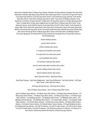 Alım Satım Üsküdar İkinci El Beyaz Eşya Alanlar Üsküdar Eski Eşya Alanlar Üsküdar Sıfır Eşya Alan
Dükkanlar Üsküdar Spot Beyaz Eşya Alanlar Özen Spot Eşya Pazarı Tuzla İkinci El Eşya Alım Satım
Tuzla Spot Eşya Alanlar Tuzla Eski Eşya Alan Yerler Tuzla Kullanılmış Eşya Satmak Tuzla Antika
Eşya Alım Satım Tuzla İkinci El Beyaz Eşya Alınır Satılır Tuzla İkinci El Mobilya Alanlar Tuzla
Spotçular Tuzla İkinci El Eşya Satmak Tuzlada İkinci El Eşya Nasıl Satarım Tuzlada Spot Eşya Alım
Satım Tuzlada İkinci El Eşya Nasıl Degerlendiririm Spot İkinci El Beyaz Eşya Alım Satım Tuzla
Spotçular Çarşısı Tuzla Eskiciler Çarşısı Tuzla Spot İkinci El LCd Tv Alınır Satılır Tuzla Komple Ev
Eşyası Alan Yerler Özen Eski Eşya Pazarı Ümraniye İkinci El Eşya Alım Satım Ümraniye Spot Eşya
Alanlar Ümraniye Eski Eşya Alan Yerler Ümraniye Kullanılmış Eşya Satmak Ümraniye Antika Eşya
Alım Satım Ümraniye İkinci El Beyaz Eşya Alınır Satılır Ümraniye İkinci El Mobilya Alanlar
Ümraniye Spotçular Ümraniye İkinci El Eşya Satmak Ümraniyede İkinci El Eşya Nasıl Satarım
Ümraniyede Spot
klasik mobilya alanlar,
oymalı takım alanlar,
antika mobilya alan yerler,
2. el plazma lcd telefon alan yerler,
2.el spot ikinci el antika alan yerler,
2.el buzdolabı alan yerler ,
2.el çamaşır makinası alan yerler,
oymalı yatak odası takımı alanlar alan yerler,
oymalı mabilya alanlar alan yerler,
klasik mobilya alanlar alan yerler,
Spot Eşya Alım Satım, Spot Eşya Pazarı,
Spot Eşya Piyasası, Spot Eşya Mağazaları, Spot Eşya Dükkanları, Eski Eşya Alanlar, Eski Eşya
Alan Yerler, Eski Eşya Alım Satım,
Eski Eşya Almak Satmak, Eski Eşya Alınır Satılır,
İkinci El Beyaz Eşya alanlar, İkinci El Beyaz Eşya Alan Yerler,
Spot 2.El Beyaz Eşya Alanlar, 2.El Beyaz Eşya Alım Satım, 2.El Beyaz Eşya Almak Satmak, 2.El
Beyaz Eşya Satan Yerler, 2.El Beyaz Eşya Alınır Satılır, 2.El Beyaz Eşya Pazarı, 2.El Beyaz Eşya
Alan Semtler, 2.El Mobilya Alanlar, 2.El Mobilya Alan Yerler, 2.El Mobilya Alım Satım, 2.El
Mobilya Almak Satmak, 2.El Mobilya Nasıl Satılır, 2.El Yatak Odası Alanlar, 2.El Sürgülü Yatak
Odası Alanlar, 2.El Yemek Odası Alanlar, 2.El Oturma Grubu Alanlar, 2.El Köşe Koltuk Takımı
Alanlar, 2.El Koltuk Takımı Alanlar, 2.El Klasik Koltuk Takımı Alanlar, 2.El Spot Mobilya Alanlar,
2.El Elektronik Eşya Alanlar, 2.El LCD TV Alanlar, 2.El LCD TV Alan Yerler, 2.El LCD TV Alım Satım,
2.El LCD TV Alan Satan, 2.El LED TV Alanlar, 2.El Kullanılmış Plazma Tv Alanlar, 2.El Plazma TV
Alım Satım, Kullanılmış Müzik Setı Alanlar, Kullanılmış Eşya Alanlar
 