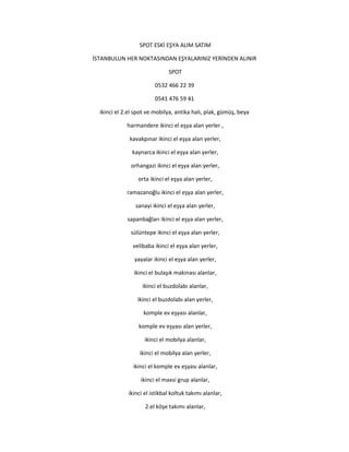 SPOT ESKİ EŞYA ALIM SATIM
İSTANBULUN HER NOKTASINDAN EŞYALARINIZ YERİNDEN ALINIR
SPOT
0532 466 22 39
0541 476 59 41
ikinci el 2.el spot ve mobilya, antika halı, plak, gümüş, beya
harmandere ikinci el eşya alan yerler ,
kavakpınar ikinci el eşya alan yerler,
kaynarca ikinci el eşya alan yerler,
orhangazi ikinci el eşya alan yerler,
orta ikinci el eşya alan yerler,
ramazanoğlu ikinci el eşya alan yerler,
sanayi ikinci el eşya alan yerler,
sapanbağları ikinci el eşya alan yerler,
sülüntepe ikinci el eşya alan yerler,
velibaba ikinci el eşya alan yerler,
yayalar ikinci el eşya alan yerler,
ikinci el bulaşık makinası alanlar,
ikinci el buzdolabı alanlar,
ikinci el buzdolabı alan yerler,
komple ev eşyası alanlar,
komple ev eşyası alan yerler,
ikinci el mobilya alanlar,
ikinci el mobilya alan yerler,
ikinci el komple ev eşyası alanlar,
ikinci el maxsi grup alanlar,
ikinci el istikbal koltuk takımı alanlar,
2.el köşe takımı alanlar,
 