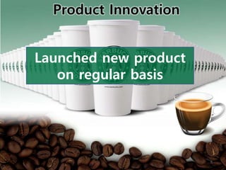 Product Innovation
Launched new product
on regular basis
8
 