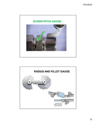 7/21/2016
13
SCREW PITCH GAUGE
RADIUS AND FILLET GAUGE
 