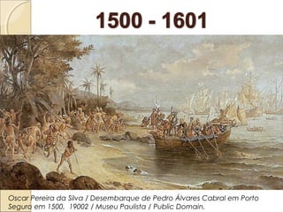 Oscar Pereira da Silva / Desembarque de Pedro Álvares Cabral em Porto
Seguro em 1500, 19002 / Museu Paulista / Public Domain.
 