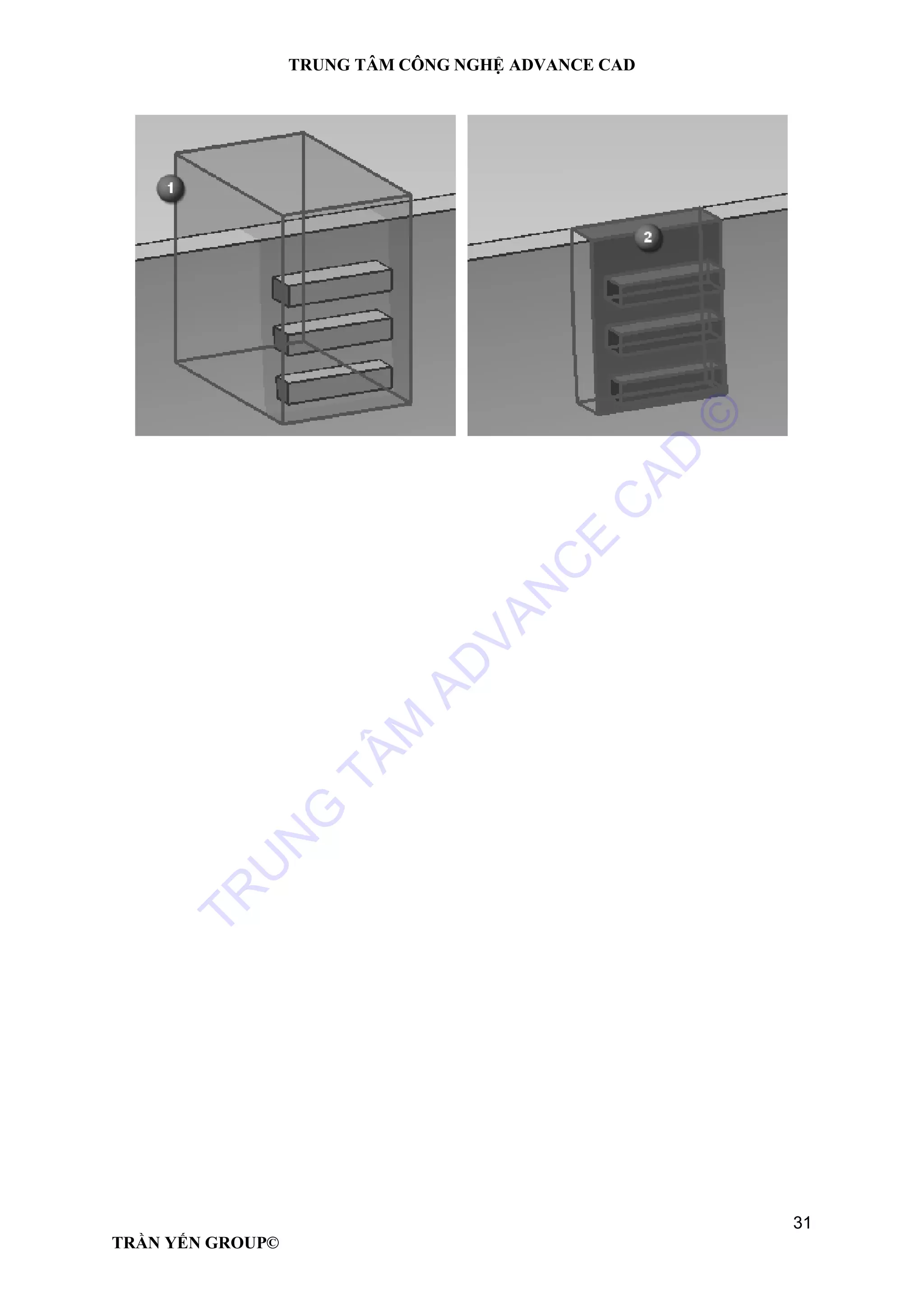 TRUNG TÂM CÔNG NGHỆ ADVANCE CAD
31
TRẦN YẾN GROUP©
TR
U
N
G
TÂM
AD
VAN
C
E
C
AD
©
 