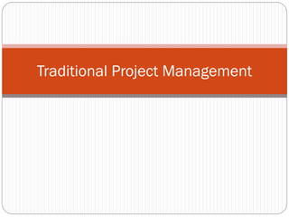 Traditional Project Management
 