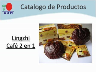 Lingzhi
Café 2 en 1
Catalogo de Productos
 