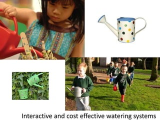 Interactive and cost effective watering systems