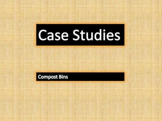 Case StudiesCompost Bins