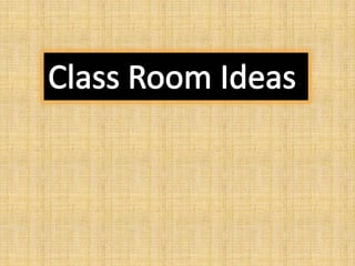 Class Room Ideas