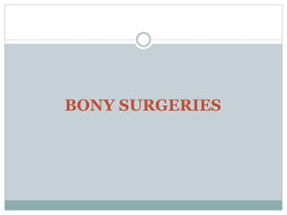 BONY SURGERIES
 