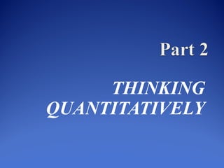 THINKING
QUANTITATIVELY
 