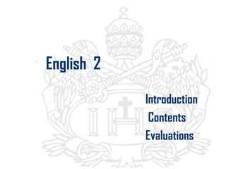 Introduction
Contents
Evaluations
English 2
 