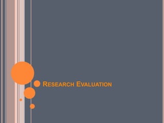 RESEARCH EVALUATION
 