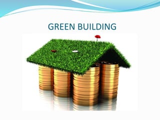 GREEN BUILDING
 