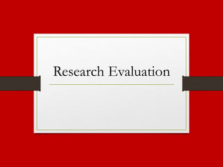 Research Evaluation
 