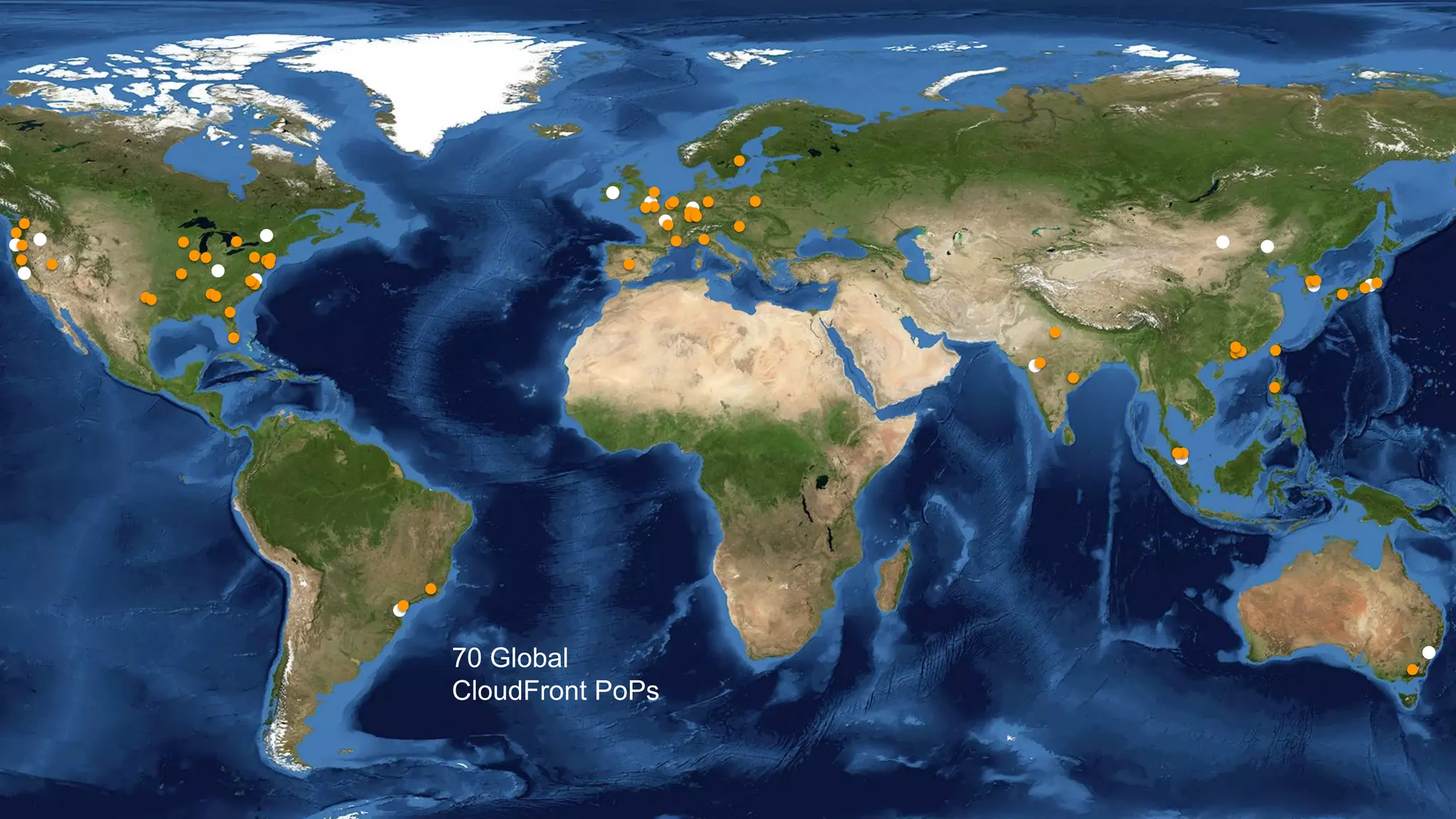 70 Global
CloudFront PoPs
 