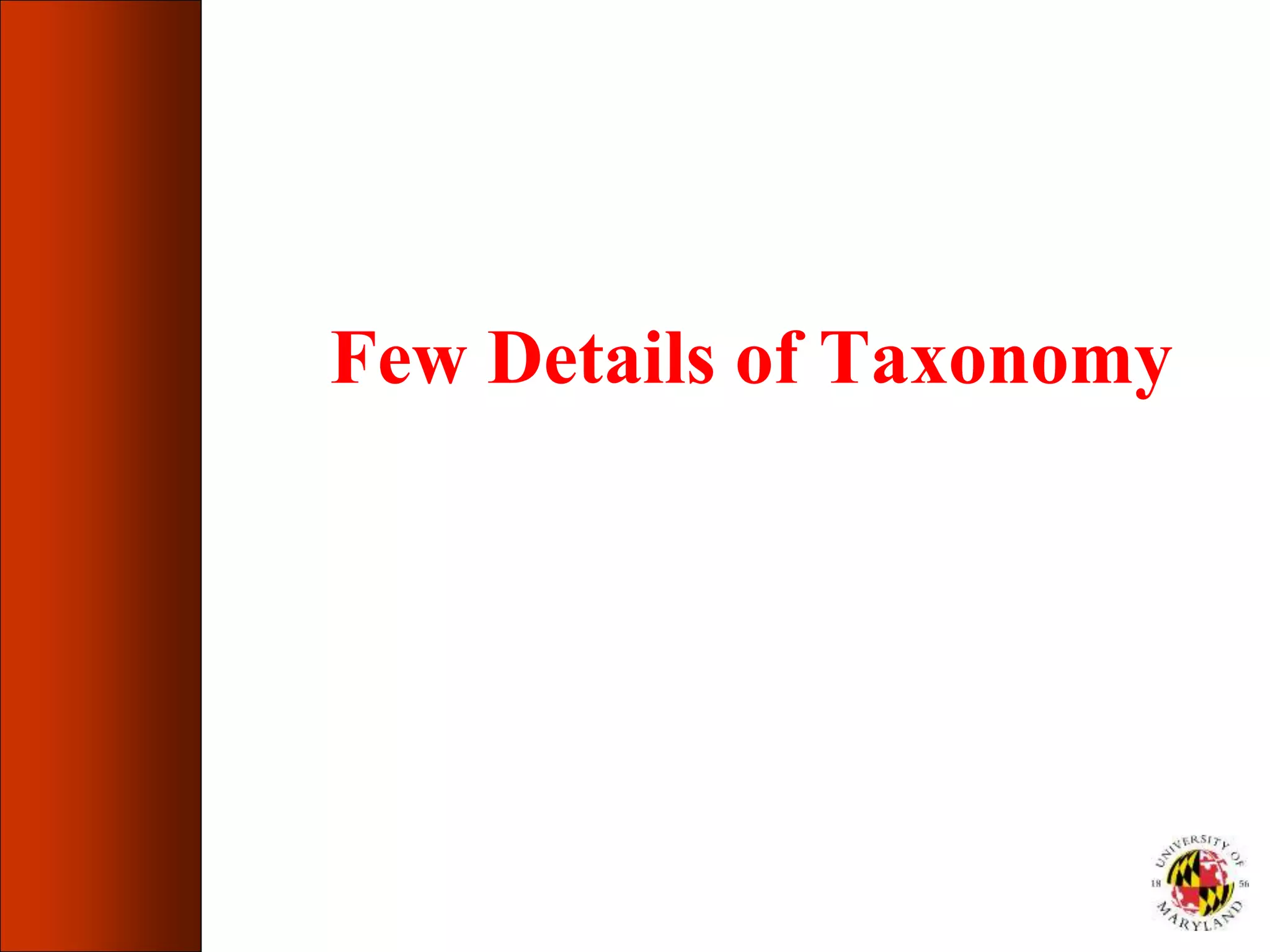 Few Details of Taxonomy
 
