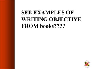 SEE EXAMPLES OF
WRITING OBJECTIVE
FROM books????
 