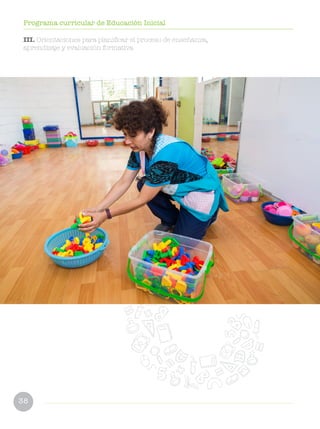 38
Programa curricular de Educación Inicial
III. Orientaciones para planificar el proceso de enseñanza,
aprendizaje y evaluación formativa
 