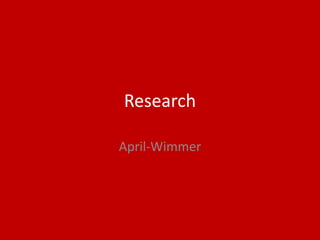 Research
April-Wimmer
 