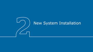 New System Installation
 
