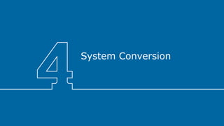 System Conversion
 