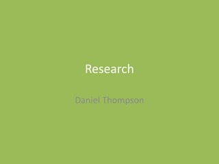 Research
Daniel Thompson
 