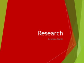 Research
Georgina Martin
 