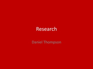 Research
Daniel Thompson
 