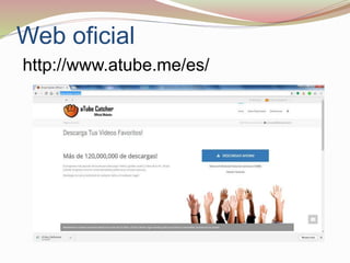 Web oficial
http://www.atube.me/es/
 