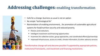 Addressing challenges: enabling transformation
• Calls for a change: business as usual is not an option
• No simple “techn...