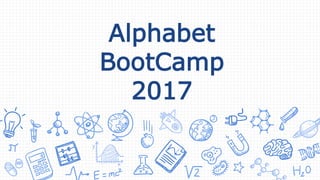 Alphabet
BootCamp
2017
 