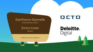 Gianfranco Giannella
Chief Operation Officer
Enrico Cosio
Partner
Moderatore Andrea Febbraio
 