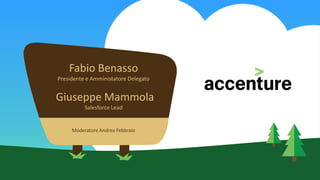 Fabio Benasso
Presidente e Amministatore Delegato
Giuseppe Mammola
Salesforce Lead
Moderatore Andrea Febbraio
 