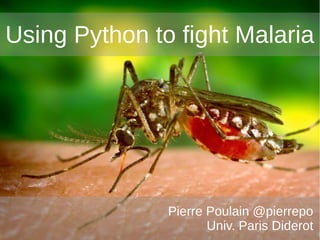 1 ~ PP
Using Python to fight Malaria
Pierre Poulain @pierrepo
Univ. Paris Diderot
 