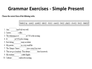 Grammar Exercises - Simple Present
 