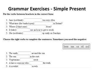 Grammar Exercises - Simple Present
 